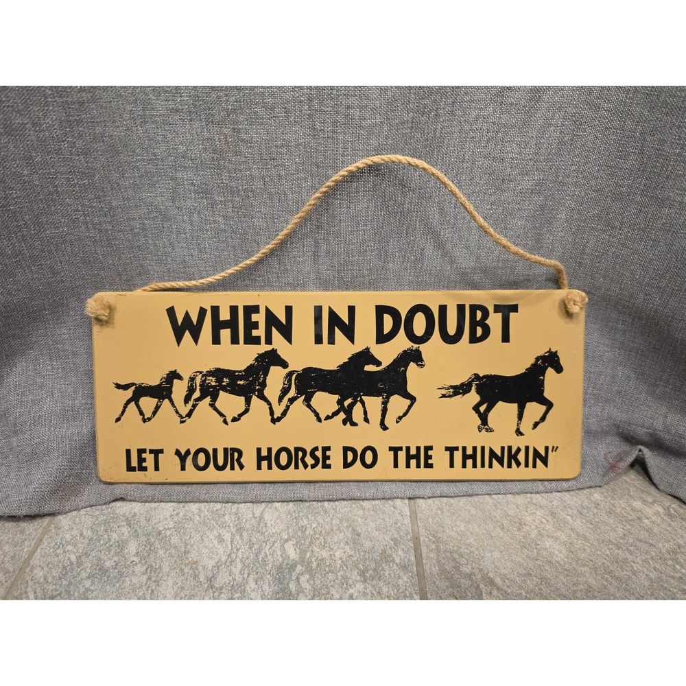 Horse Wall Sign When In Doubt Let Your Horse Do The Thinkin Western Decor 18x7